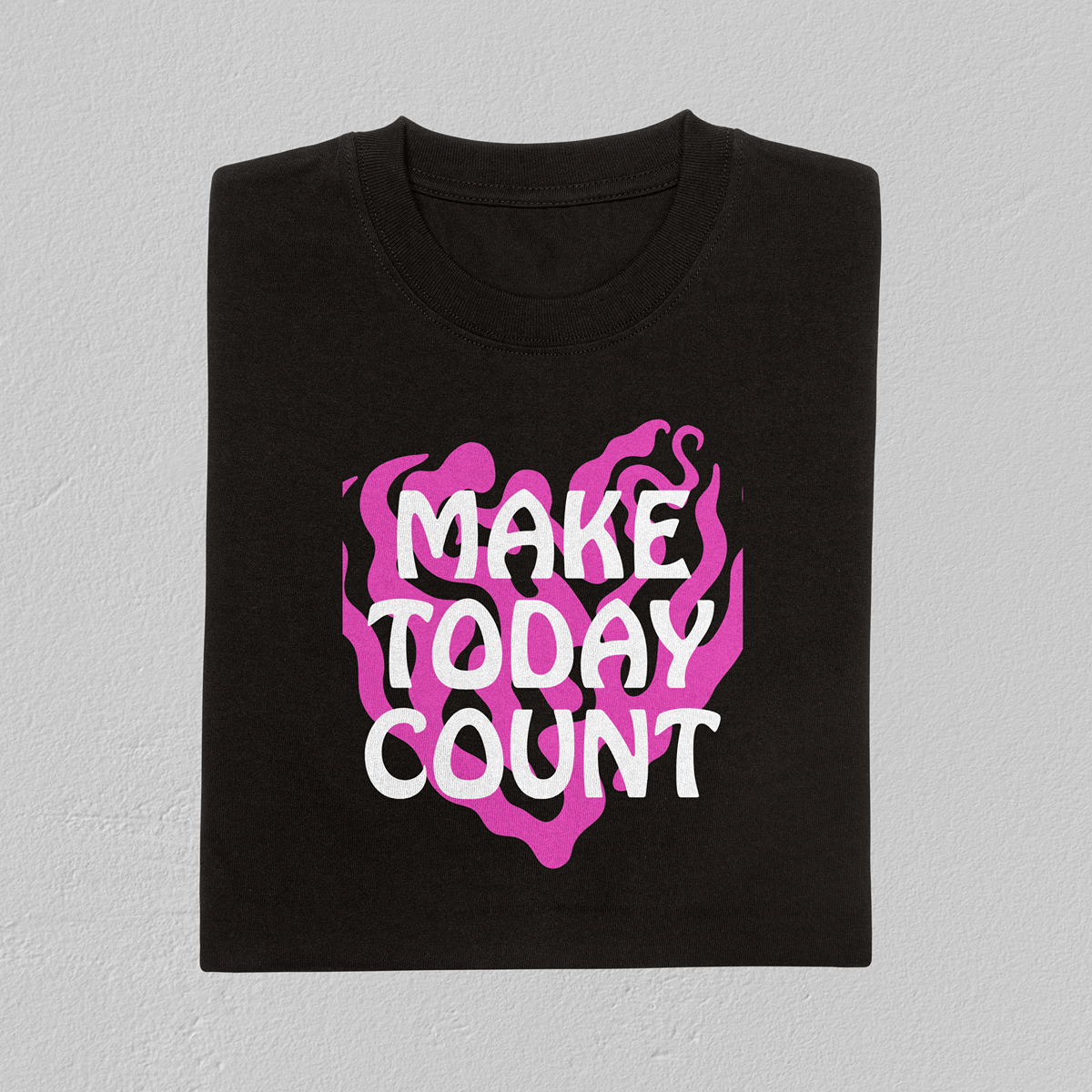 Make Today Count Pink Flames T-Shirt